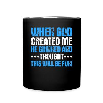 When God created me, he thought this was going to be funny - Full Colour Mug - black - Front