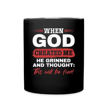 When God created me, he thought this was going to be funny - Full Colour Mug - black - Front