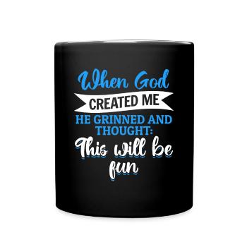 When God created me, he thought this was going to be funny - Full Colour Mug - black - Front
