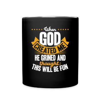 Als Gott mich schuf, dachte er, das wird lustig - Tasse einfarbig - Schwarz - Vorne