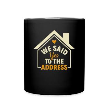 We Said Yes To The Address - Homeowner Eigentümer - Tasse einfarbig - Schwarz - Vorne