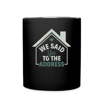 We Said Yes To The Address - Homeowner Owner - Full Colour Mug - black - Front