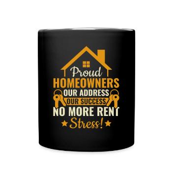 Proud Homeowners No More Rent Stress - Property - Full Colour Mug - black - Front