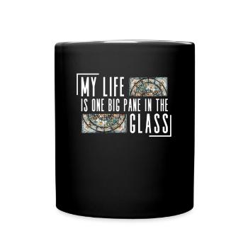 Mein Leben ist eine große Scheibe im Glas - - Tasse einfarbig - Schwarz - Vorne