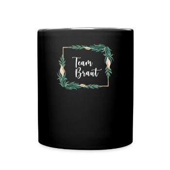 Team Braut I Blumenkranz Hochzeit Boho Stil - Tasse einfarbig - Schwarz - Vorne