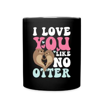 I Lover You Like No Otter - Tasse einfarbig - Schwarz - Vorne