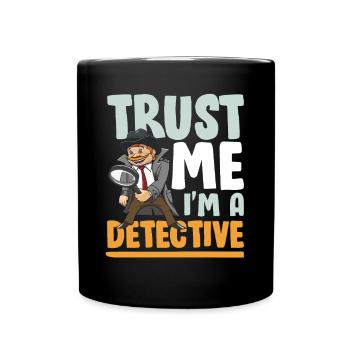 Trust Me I'm A Detective - Tasse einfarbig - Schwarz - Vorne