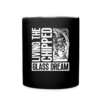 Living the dream of shattered glass - Chip Work - Full Colour Mug - black - Front
