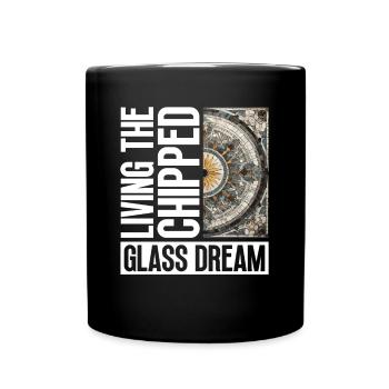 Living the dream of shattered glass - Chip Work - Full Colour Mug - black - Front