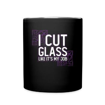 I cut glass as if it were my job - chip - Full Colour Mug - black - Front