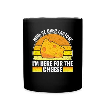 Moo-ve over lactose - I'm here for the Cheese - - Full Colour Mug - black - Front