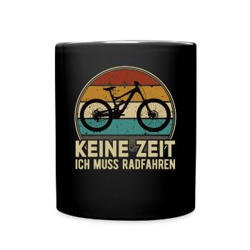 Keine Zeit Radfahren MTB Rennrad Fahrrad Rad - Tasse einfarbig - Schwarz - Vorne