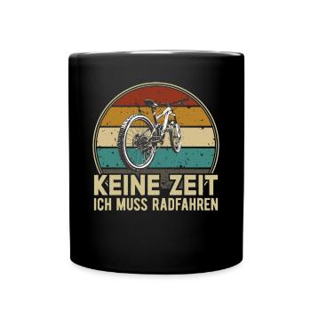 Keine Zeit Radfahren MTB Rennrad Fahrrad Rad - Tasse einfarbig - Schwarz - Vorne