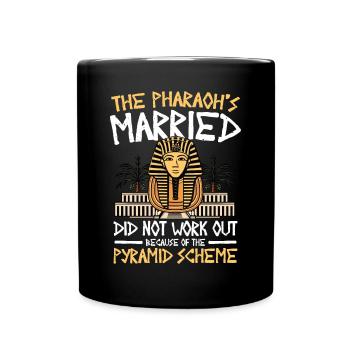 Pharaoh's Married Did Not Work Out - Tasse einfarbig - Schwarz - Vorne