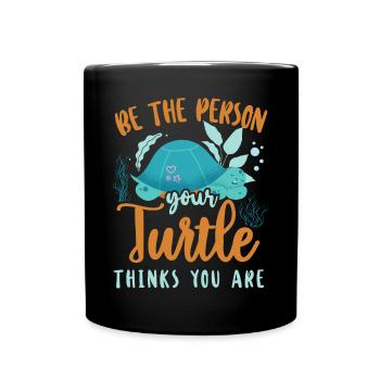 Sea Turtle Tortoise Be The Person - Tasse einfarbig - Schwarz - Vorne