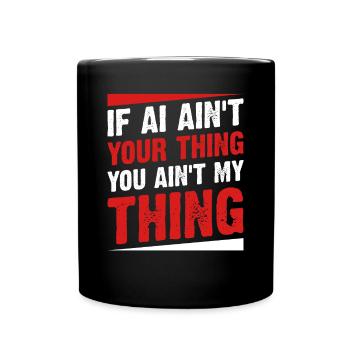 Si l’IA n’est pas ton truc, tu n’es pas mon truc - Ai Int - Mug uni - noir - Devant