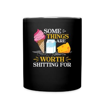 Some Things are worth Shitting - Milch - Full Colour Mug - black - Front