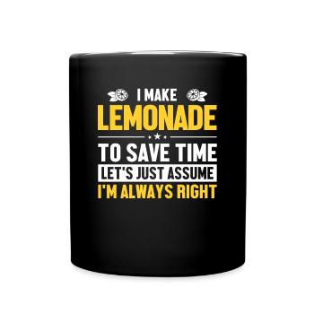 Faire de la limonade Supposons que j’ai raison Limonade - Mug uni - noir - Devant