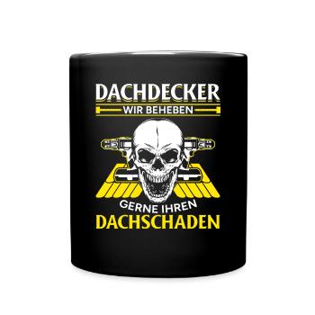 Dachdecker – Wir beheben gerne Ihren Dachschaden - Tasse einfarbig - Schwarz - Vorne