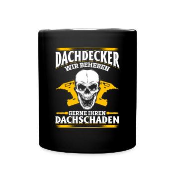 Dachdecker – Wir beheben gerne Ihren Dachschaden - Tasse einfarbig - Schwarz - Vorne