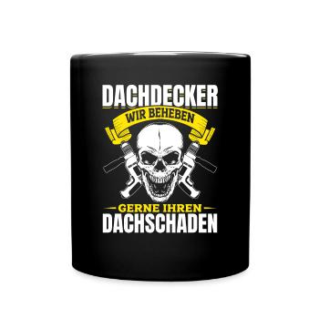 Dachdecker – Wir beheben gerne Ihren Dachschaden - Tasse einfarbig - Schwarz - Vorne