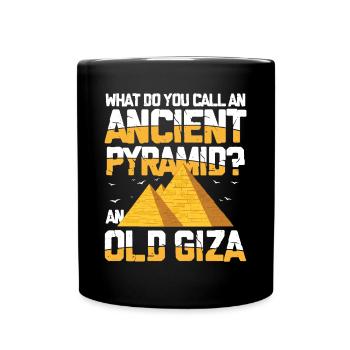 What Do You Call An Ancient Pyramid An Old Giza - Tasse einfarbig - Schwarz - Vorne