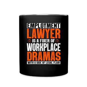 Employment Lawyer Is A Fixer Of Workplace Dramas - Full Colour Mug - black - Front