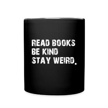 Lies Bücher. Sei freundlich. Stay Weird Casual Book Lover - Tasse einfarbig - Schwarz - Vorne