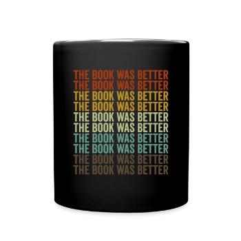 The Book Was Better Book Lover Reader - Full Colour Mug - black - Front