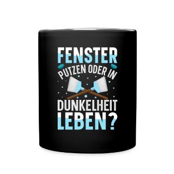 Fenster putzen oder in Dunkelheit leben - Tasse einfarbig - Schwarz - Vorne