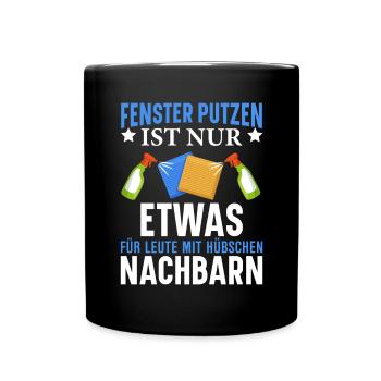 Fenster putzen ist etwas für Leute... - Tasse einfarbig - Schwarz - Vorne