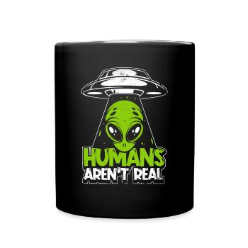 Humans Aren't Real Ufo Conspiracy Außerirdischer - Tasse einfarbig - Schwarz - Vorne