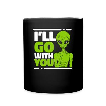 Je vais aller avec toi Ufo Conspiracy Extraterrestrial - Mug uni - noir - Devant