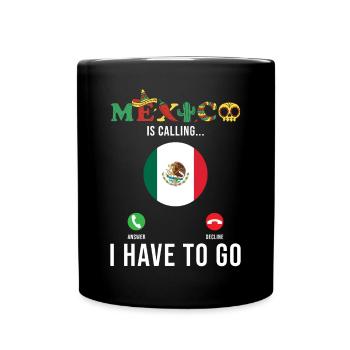 Mexiko Ruft, Ich Muss Gehen - Tasse einfarbig - Schwarz - Vorne