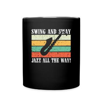Swing and Sway Jazz all the Way - Jazz Musiker - Tasse einfarbig - Schwarz - Vorne