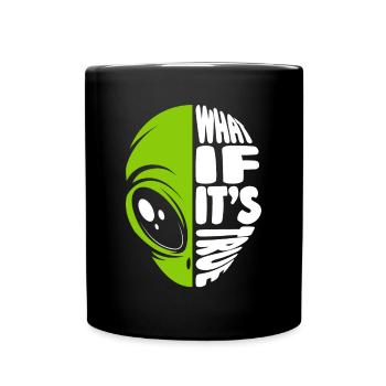 What If It's True Conspiracy Alien UFO - Full Colour Mug - black - Front