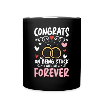 Congrats On Being Stuck With Me Forever - Tasse einfarbig - Schwarz - Vorne