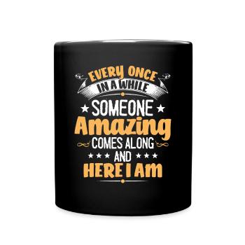 Every Once In A While Someone Amazing Comes Along - Full Colour Mug - black - Front