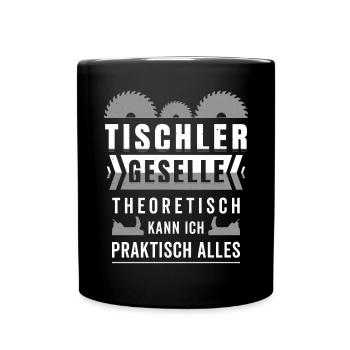 Tischler Geselle lustiger Spruch Handwerk Männer - Tasse einfarbig - Schwarz - Vorne