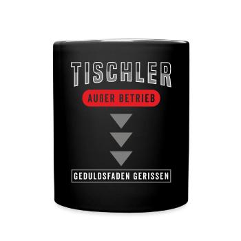 Tischler Außer Betrieb Geduldsfaden gerissen - Tasse einfarbig - Schwarz - Vorne