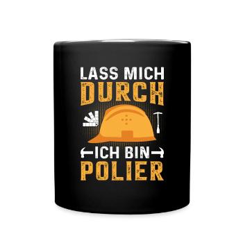 Lass mich durch ich bin Polier Bauleiter - Tasse einfarbig - Schwarz - Vorne