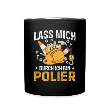 Lass mich durch ich bin Polier Geschenkidee - Tasse einfarbig - Schwarz - Vorne
