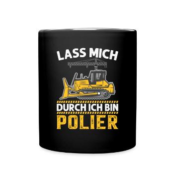Lass mich durch ich bin Polier Geschenkidee - Tasse einfarbig - Schwarz - Vorne