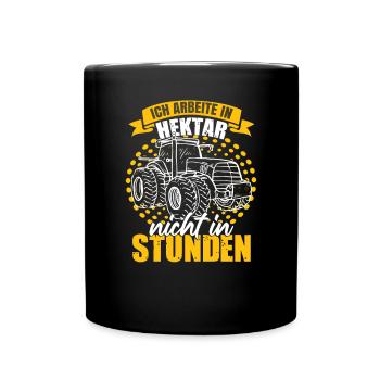 Ich Arbeite In Hektar Nicht In Stunden - Tasse einfarbig - Schwarz - Vorne