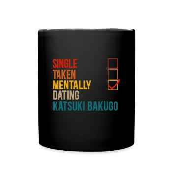 Mental Dating Katsuki Bakugo, nicht Single, nicht Ta - Tasse einfarbig - Schwarz - Vorne