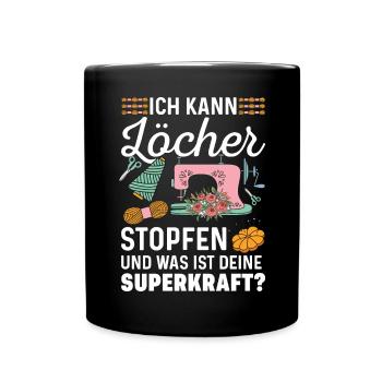 ich kann löcher stopfen und was ist deine superkra - Tasse einfarbig - Schwarz - Vorne