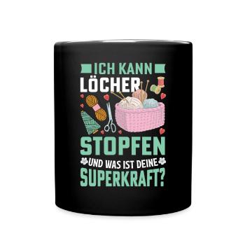 ich kann löcher stopfen und was ist deine superkra - Tasse einfarbig - Schwarz - Vorne