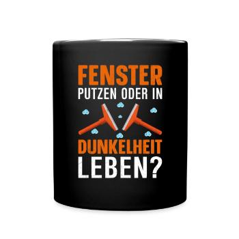 Fenster putzen oder in Dunkelheit leben lustig - Tasse einfarbig - Schwarz - Vorne