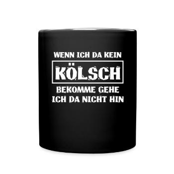 Wenn Ich Kein Kölsch Bekomme Kölner Karneval Köln - Tasse einfarbig - Schwarz - Vorne