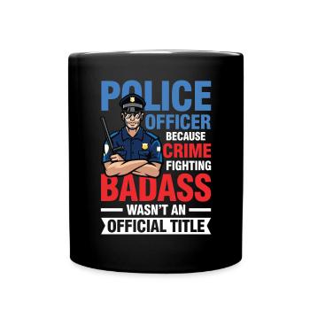 Lustiger Polzei Spruch für einen Polizist - Tasse einfarbig - Schwarz - Vorne